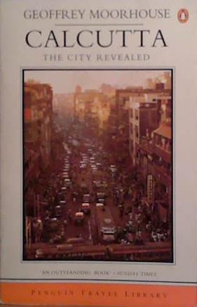 Calcutta: The City Revealed | 9999903495550 | Geoffrey Moorhouse