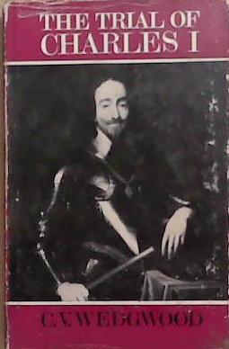 The Trial of Charles I | 9999903375494 | C.V. Wedgwood