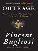 Outrage: The Five Reasons Why O. J. Simpson Got Away with Murder | 9999903383055 | Vincent Bugliosi