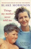 Things My Mother Never Told Me | 9999903453123 | Blake Morrison