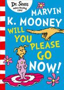 Marvin K. Mooney Will You Please Go Now! | 9999903342670 | Seuss