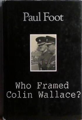 Who Framed Colin Wallace? | 9999903419396 | Paul Foot