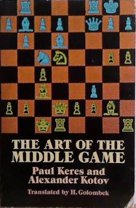 The Art of the Middle Game | 9999903524489 | Paul Keres and Alexander Kotov