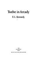 Twelve in Arcady | 9999900062427 | Kennedy, E.L. &  Reilly, Agnes