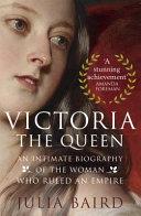 Victoria the Queen | 9999903326755 | Julia Baird