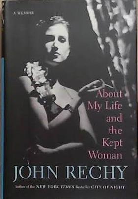 About My Life and the Kept Woman | 9999903275954 | John Rechy