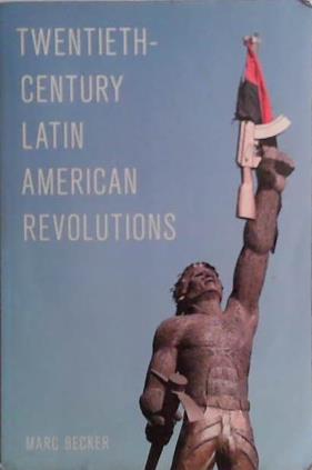 Twentieth-Century Latin American Revolutions | 9999903488378 | Marc Becker