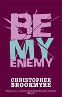 Be My Enemy | 9999903429494 | Brookmyre, Christopher