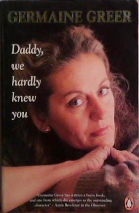 Daddy, We Hardly Knew you | 9999903491545 | Germaine Greer