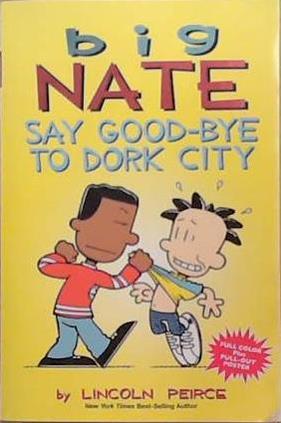 Big Nate: Say Goodbye to Dork City | 9999903348252 | Lincoln Peirce