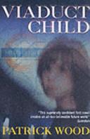 Viaduct Child | 9999903211945 | Patrick Wood