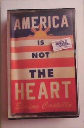America Is Not the Heart | 9999903377146 | Elaine Castillo