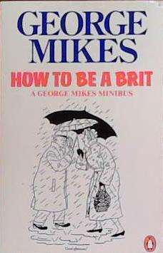 How to Be a Brit | 9999903382195 | Mikes, George