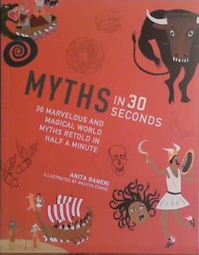 Myths in 30 Seconds | 9999903443117 | Anita Ganeri