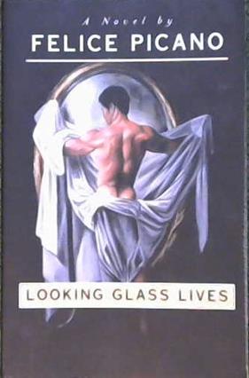 Looking Glass Lives | 9999902881910 | Felice Picano