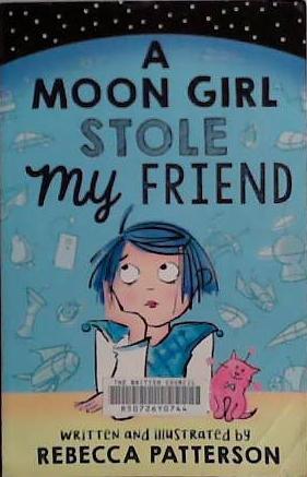 A Moon Girl Stole My Friend | 9999903481195 | Rebecca Patterson