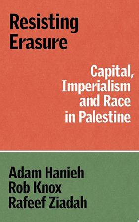 Resisting Erasure | 9781836740759 | Adam Hanieh Robert Knox Rafeef Ziadah