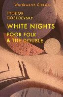 White Nights; Poor Folk; The Double | 9781840228793 | Fyodor Dostoevsky