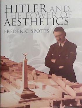 Hitler and the Power of Aesthetics | 9999903291299 | Frederic Spotts