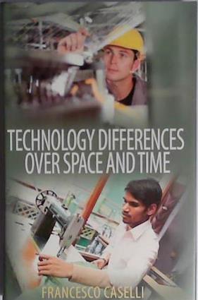 Technology Differences over Space and Time | 9999903402220 | Francesco Caselli