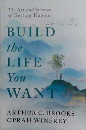Build the Life You Want | 9999903470359 | Arthur C. Brooks