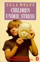 Children Under Stress | 9999903518471 | Sula Wolff