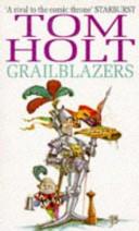 Grailblazers | 9999903415435 | Tom Holt