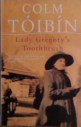 Lady Gregory's toothbrush | 9999903436126 | Colm Toibin