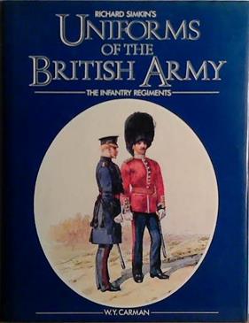 Richard Simkin's Uniforms of the British Army | 9999903423317 | W. Y. Carman Richard Simkin