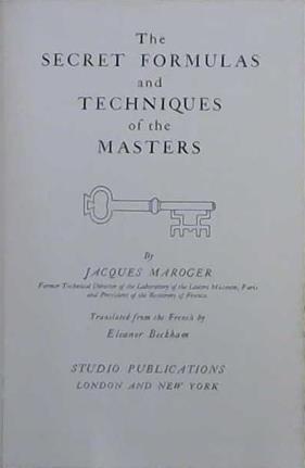 THE SECRET FORMULAS AND TECHNIQUES OF THE MASTERS | 9999903060864 | Jacques Maroger