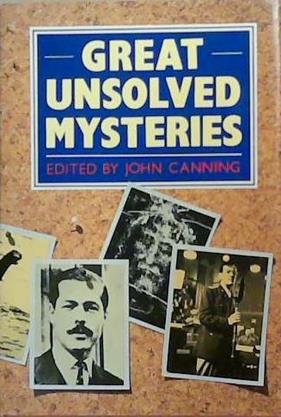 Great Unsolved Mysteries | 9999903333319 | John Canning
