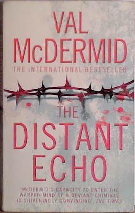 THE DISTANT ECHO. | 9999903408901 | Val. McDermid,