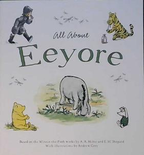 All about Eeyore | 9999903398264 | Laura Dollin Alan Alexander Milne Ernest Howard Shepard