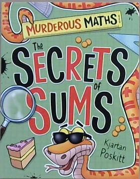 The Secrets of Sums - Murderous Maths | 9999903314615 | Kjartan Poskitt