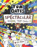 Tom Gates: Spectacular School Trip (Really.) | 9999903508151 | Liz Pichon