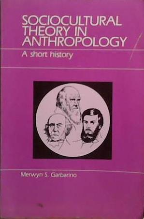 Sociocultural Theory in Anthropology | 9999903515852 | Merwyn S. Garbarino
