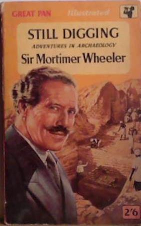 Still Digging | 9999903508816 | Mortimer Wheeler