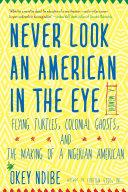 Never Look an American in the Eye | 9999903516514 | Okey Ndibe