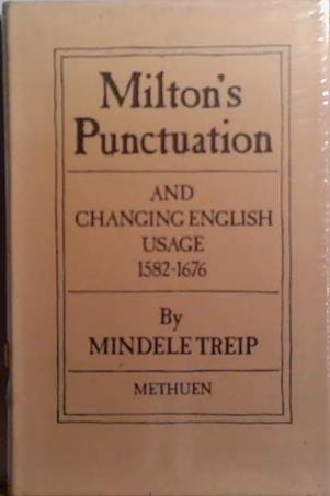 Milton's Punctuation and Changing English Usage, 1582-1676 | 9999903504917 | Mindele Anne Treip