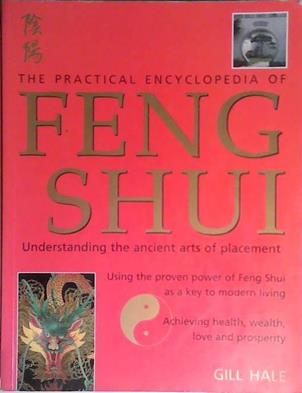 The Practical Encyclopedia of Feng Shui | 9999903518600 | Gill Hale