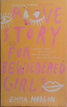 A Love Story for Bewildered Girls | 9999903468592 | Emma Morgan