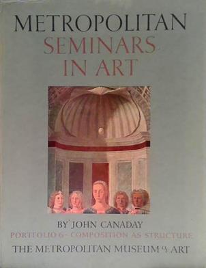 Metropolitan Seminars in Art: Portfolio 6 - Composition as Structure | 9999903459101 | John Canaday