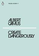 Create Dangerously | 9999903454526 | Albert Camus