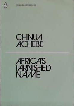 Africa's Tarnished Name | 9999903454519 | Chinua Achebe