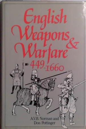 English Weapons & Warfare, 449-1660 | 9999903505846 | Alexander Vesey Bethune Norman Don Pottinger