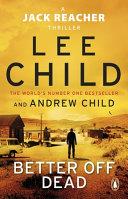 Better Off Dead | 9999903471974 | Lee Child Andrew Child