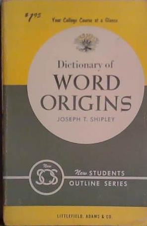 Dictionary of Word Origins | 9999903456421 | Joseph E. Shipley