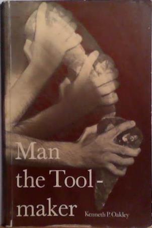 Man the Tool-maker | 9999903504795 | Kenneth Page Oakley