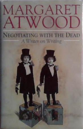 Negotiating with the dead | 9999903491415 | Atwood, Margaret Eleanor