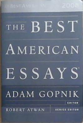 The Best American Essays 2008 | 9999903365204 | Robert Atwan Adam Gopnik